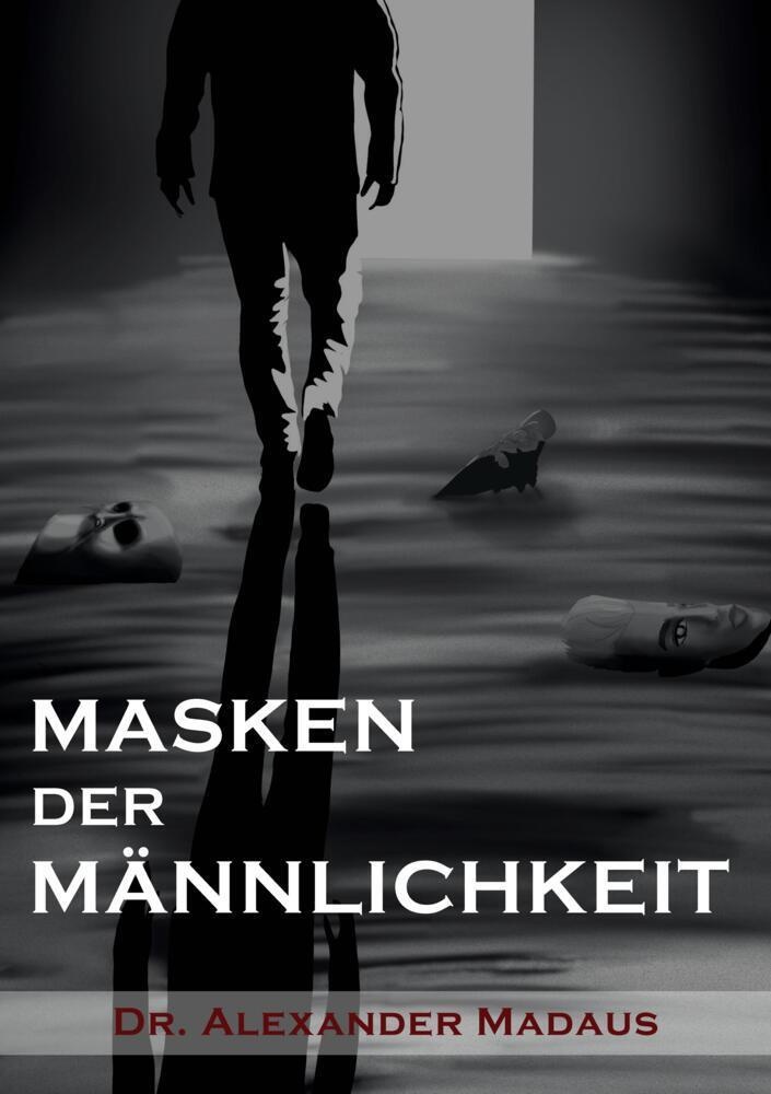 Masken  Der  Männlichkeit - Alexander Madaus  Kartoniert (TB)