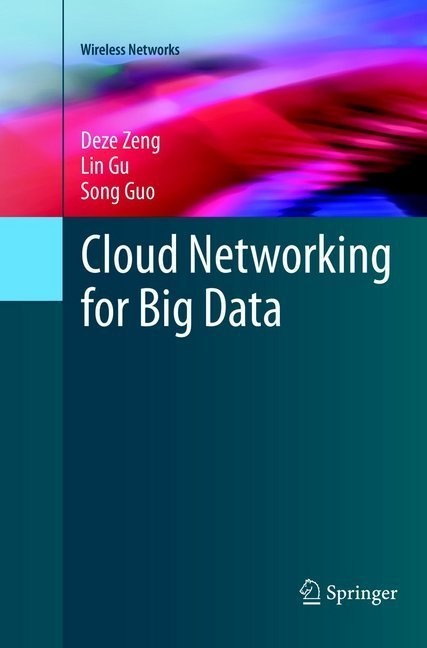 Wireless Networks / Cloud Networking For Big Data - Deze Zeng  Lin Gu  Song Guo  Kartoniert (TB)