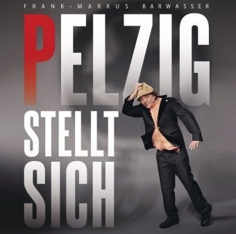 Pelzig Stellt Sich  2 Audio-Cds - Frank-Markus Barwasser (Hörbuch)