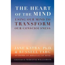 White Crow Books The Heart of the Mind: Using Our Mind to Transform Our Consciousness
