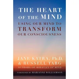 White Crow Books The Heart of the Mind: Using Our Mind to Transform Our Consciousness