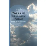 BoD – Books on Demand Was ich Dir noch sagen möchte