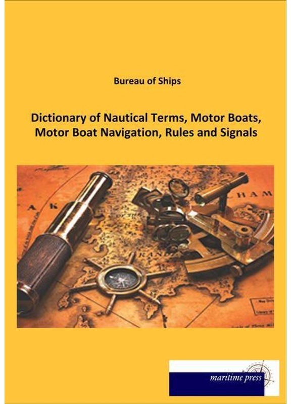 Dictionary Of Nautical Terms, Motor Boats, Motor Boat Navigation, Rules And Signals - Bureau of Ships, Kartoniert (TB)