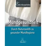 Spurbuchverlag Baunach Mundgesundheit: Durch Naturzeolith zu gesunder Mundhygiene
