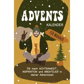Independently published Adventskalender für Männer: Für mehr Achtsamkeit, Inspiration und Abenteuer in deiner Adventszeit (MITMACH Adventskalender)
