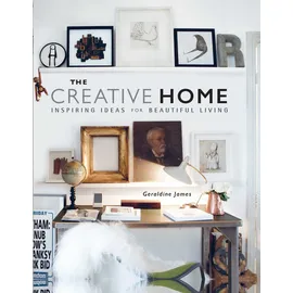 CICO Books The Creative Home: Inspiring ideas for beautiful living