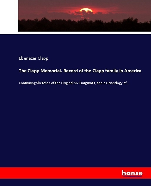 The Clapp Memorial. Record Of The Clapp Family In America - Ebenezer Clapp  Kartoniert (TB)