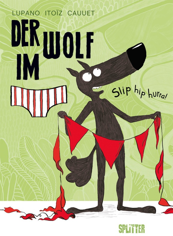 Der Wolf Im Slip - Slip Hip Hurra! - Wilfrid Lupano, Gebunden