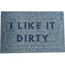 Mad About Mats Fußmatte Sana, Türvorleger, Fußabtreter, Sauberlaufmatte, Outdoor, Mit Spruch I Like it Dirty, lustig, Blau, meliert, robust, rutschfest, waschbar, 50 x 75 cm