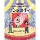 Magination Press What to Do When You Feel Too Shy: A Kid's Guide to Overcoming Social Anxiety (What-to-do Guides for Kids)