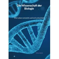 Jaltas books Die Wissenschaft der Biologie - Wie Leben