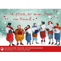 Verlag am Eschbach Ich pflück dir einen Stern vom Himmel: Eschbacher Freundinnen-Adventskalender