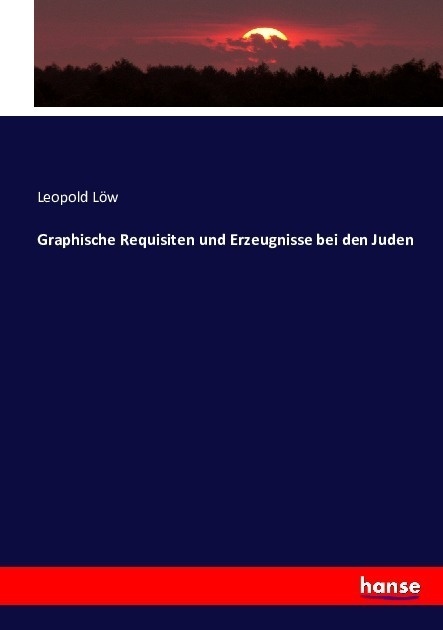 Graphische Requisiten Und Erzeugnisse Bei Den Juden - Leopold Löw  Kartoniert (TB)
