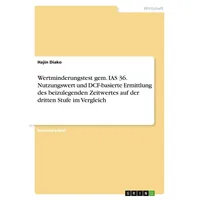 GRIN Verlag Wertminderungstest gem. IAS 36. Nutzungswert und DCF-basierte