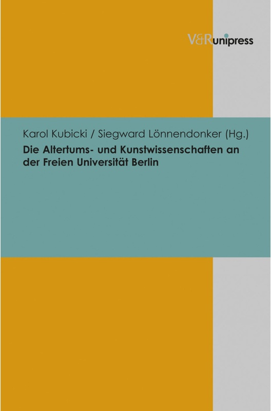 Beiträge Zur Wissenschaftsgeschichte Der Freien Universität Berlin / Band 007 / Die Altertums- Und Kunstwissenschaften An Der Freien Universität Berli