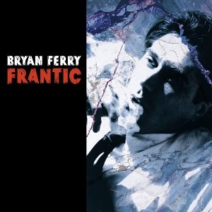 Bryan Ferry : Frantic (Neu differenzbesteuert)