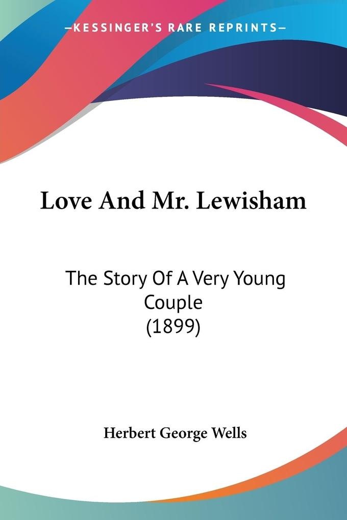 Love And Mr. Lewisham: Taschenbuch von Herbert George Wells