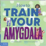 Free Spirit Publishing How to Train Your Amygdala