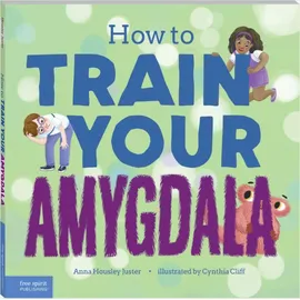 Free Spirit Publishing How to Train Your Amygdala