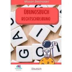 Übungsbuch Deutsch Rechtschreibung -Mission Bestnoten-