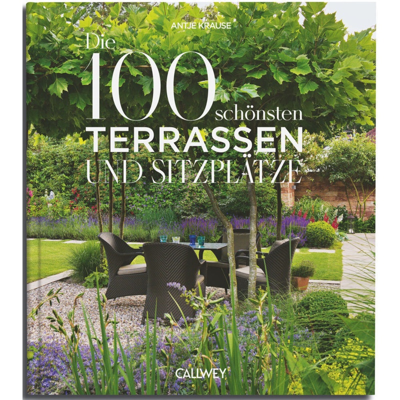 Die 100 Schönsten Terrassen Und Sitzplätze - Antje Krause, Gebunden