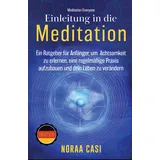 tq associates ltd Einleitung in die Meditation: Ein Ratgeber für Anfänger, um Achtsamkeit zu erlernen, eine regelmäßige Praxis aufzubauen und dein Leben zu verändern ('Meditation4Everyone' Series)