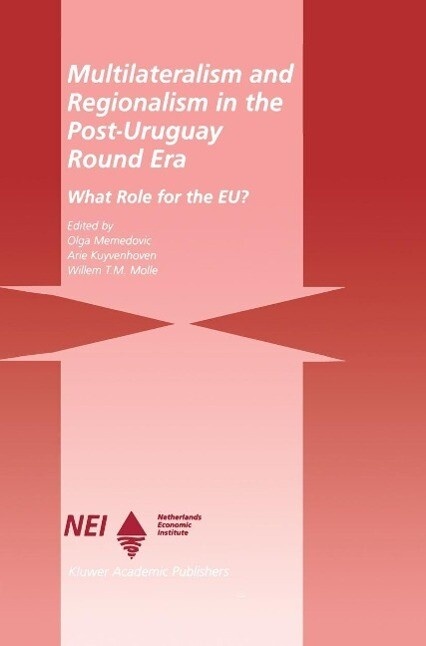 Multilateralism and Regionalism in the Post-Uruguay Round Era: eBook von Olga Memedovic/ A. Kuyvenhoven/ Willem T. M. Molle