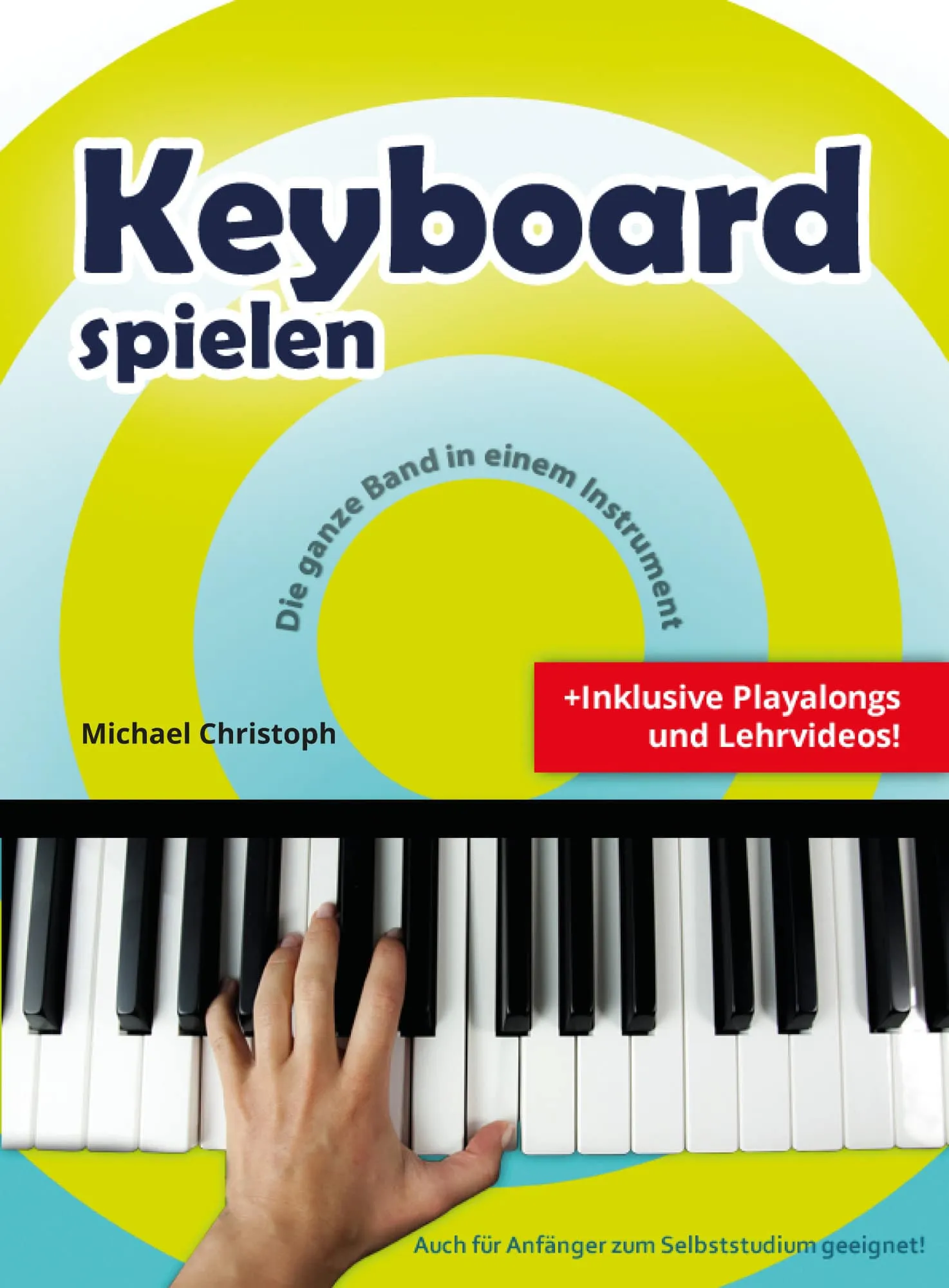 Keyboard spielen - Keyboardschule von Michael Christoph inkl. Playalongs und Lehrvideos