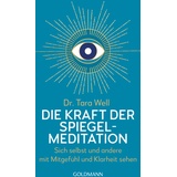 Goldmann Die Kraft Der Spiegel-Meditation - Tara Well Taschenbuch