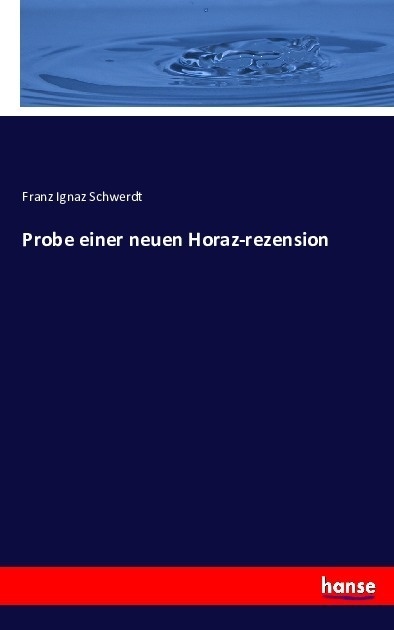 Probe Einer Neuen Horaz-Rezension - Franz Ignaz Schwerdt  Kartoniert (TB)