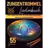 Independently published Zungentrommel Liederbuch: Eine Sammlung von 55 leicht zu spielenden Melodien für alle Altersgruppen