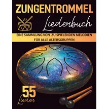 Independently published Zungentrommel Liederbuch: Eine Sammlung von 55 leicht zu spielenden Melodien für alle Altersgruppen