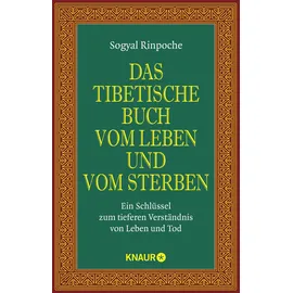 Knaur MensSana TB Das tibetische Buch vom Leben und vom Sterben: Ein Schlüssel zum tieferen Verständnis von Leben und Tod | Der spirituelle Klassiker und internationale Bestseller