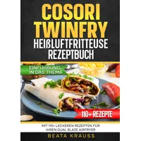 Epubli COSORI TwinFry Heißluftfritteuse Rezeptbuch: