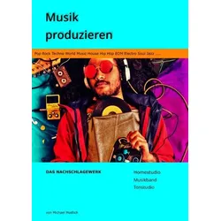 Musik produzieren Das Nachschlagewerk