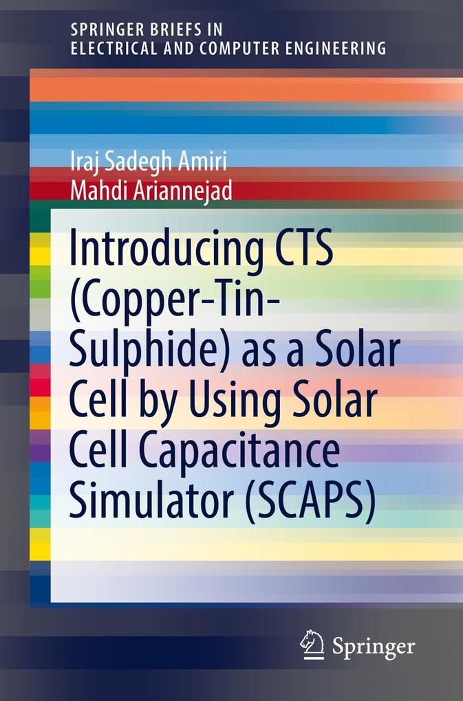 Introducing CTS (Copper-Tin-Sulphide) as a Solar Cell by Using Solar Cell Capacitance Simulator (SCAPS): eBook von Iraj Sadegh Amiri/ Mahdi Ariannejad