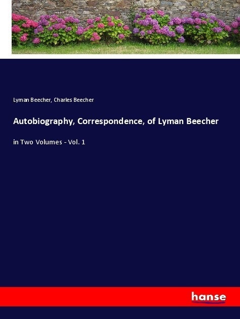 Autobiography  Correspondence  Of Lyman Beecher - Lyman Beecher  Charles Beecher  Kartoniert (TB)