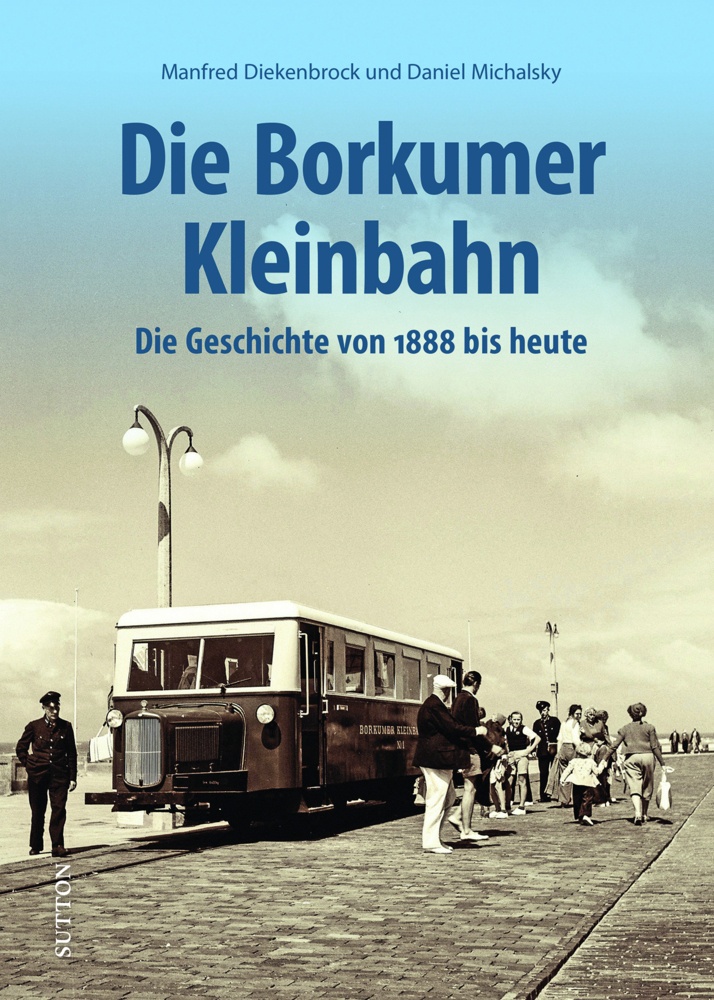 Die Borkumer Kleinbahn - Manfred Diekenbrock  Daniel Michalsky  Gebunden