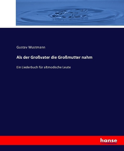 Als Der Großvater Die Großmutter Nahm - Gustav Wustmann  Kartoniert (TB)