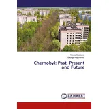 Lap Lambert Academic Publishing Chernobyl: Past, Present and Future