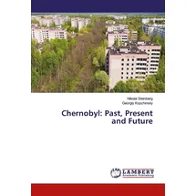 Lap Lambert Academic Publishing Chernobyl: Past, Present and Future