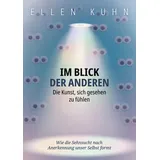 tredition Im Blick der Anderen: Die Kunst, sich gesehen zu fühlen: Wie die Sehnsucht nach Anerkennung unser Selbst formt
