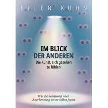 tredition Im Blick der Anderen: Die Kunst, sich gesehen zu fühlen: Wie die Sehnsucht nach Anerkennung unser Selbst formt
