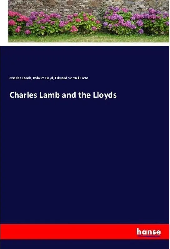 Charles Lamb And The Lloyds - Charles Lamb  Robert Lloyd  Edward Verrall Lucas  Kartoniert (TB)