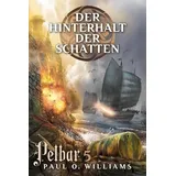 Cross Cult Pelbar-Zyklus (5 von 7): Der Hinterhalt der Schatten: Band 5 von 7 Bänden