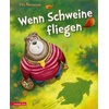 Wenn Schweine fliegen (Bär & Schwein, Bd. 3)