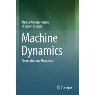 Machine Dynamics: Kinematics and Dynamics