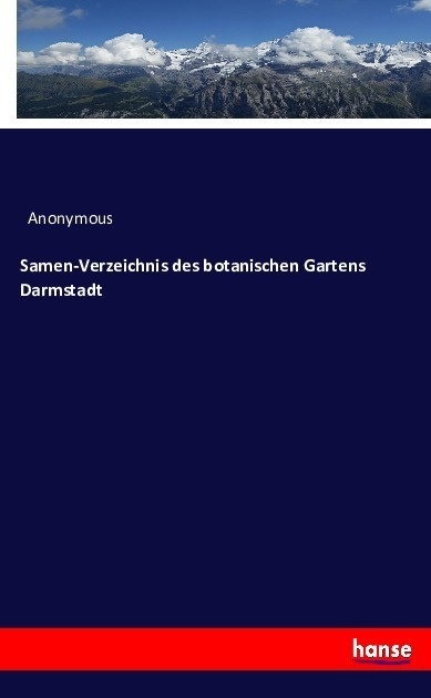 Samen-Verzeichnis Des Botanischen Gartens Darmstadt - Anonym  Kartoniert (TB)
