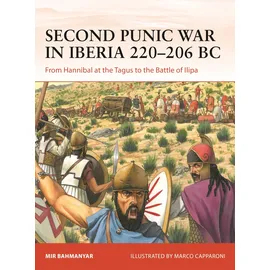 Osprey Publishing Second Punic War in Iberia 220–206 BC: From Hannibal at the Tagus to the Battle of Ilipa (Campaign)