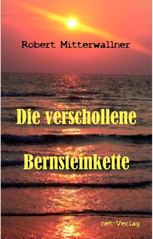 Die Verschollene Bernsteinkette - Robert Mitterwallner, Kartoniert (TB)